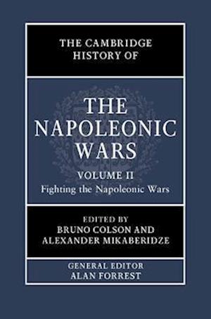 The Cambridge History of the Napoleonic Wars: Volume 2, Fighting the Napoleonic Wars