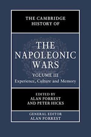 The Cambridge History of the Napoleonic Wars: Volume 3, Experience, Culture and Memory