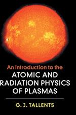 An Introduction to the Atomic and Radiation Physics of Plasmas
