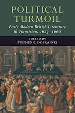 Political Turmoil: Early Modern British Literature in Transition, 1623–1660: Volume 2
