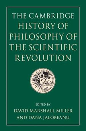 The Cambridge History of Philosophy of the Scientific Revolution