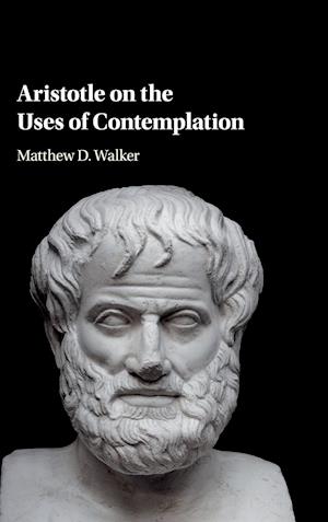 Aristotle on the Uses of Contemplation