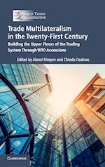 Trade Multilateralism in the  Twenty-First Century