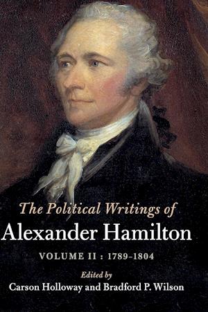 The Political Writings of Alexander Hamilton: Volume 2, 1789–1804