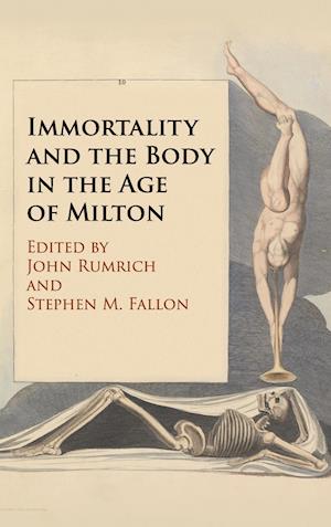 Immortality and the Body in the Age of Milton