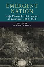 Emergent Nation: Early Modern British Literature in Transition, 1660–1714: Volume 3