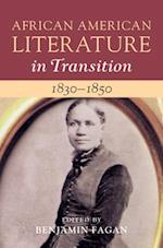 African American Literature in Transition, 1830–1850: Volume 3