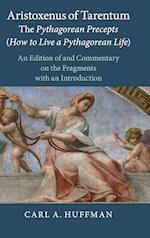 Aristoxenus of Tarentum: The Pythagorean Precepts (How to Live a Pythagorean Life)