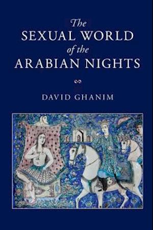 The Sexual World of the Arabian Nights