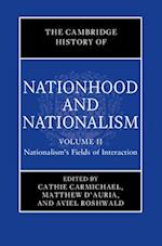 The Cambridge History of Nationhood and Nationalism: Volume 2, Nationalism's Fields of Interaction