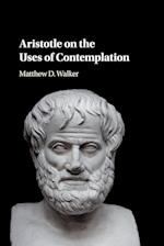 Aristotle on the Uses of Contemplation