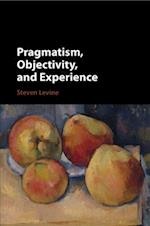 Pragmatism, Objectivity, and Experience