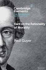 Kant on the Rationality of Morality