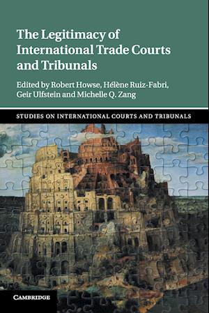 The Legitimacy of International Trade Courts and Tribunals