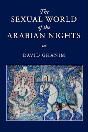 The Sexual World of the Arabian Nights