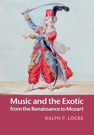 Music and the Exotic from the Renaissance to Mozart