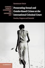 Prosecuting Sexual and Gender-Based Crimes at the International Criminal Court