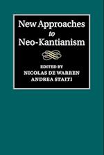 New Approaches to Neo-Kantianism