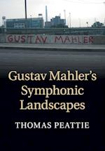 Gustav Mahler's Symphonic Landscapes