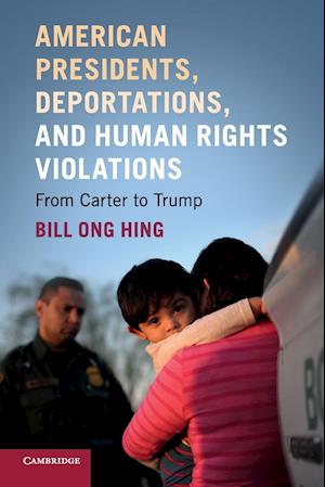 American Presidents, Deportations, and Human Rights Violations