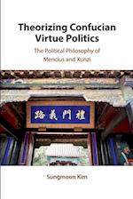 Theorizing Confucian Virtue Politics