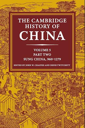 The Cambridge History of China: Volume 5, Sung China, 960-1279 AD, Part 2