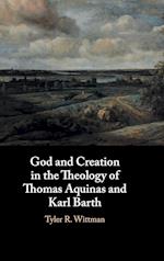 God and Creation in the Theology of Thomas Aquinas and Karl Barth