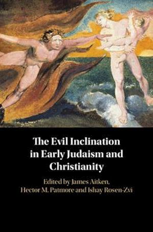 The Evil Inclination in Early Judaism and Christianity