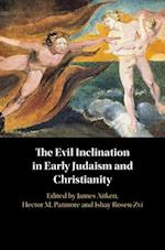 The Evil Inclination in Early Judaism and Christianity