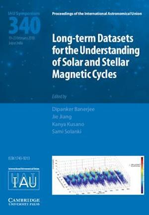 Long-term Datasets for the Understanding of Solar and Stellar Magnetic Cycles (IAU S340)