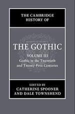 The Cambridge History of the Gothic: Volume 3, Gothic in the Twentieth and Twenty-First Centuries