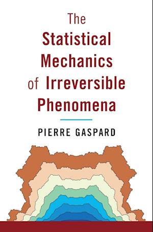 The Statistical Mechanics of Irreversible Phenomena