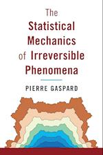 The Statistical Mechanics of Irreversible Phenomena