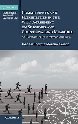 Commitments and Flexibilities in the WTO Agreement on Subsidies and Countervailing Measures