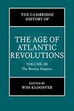 The Cambridge History of the Age of Atlantic Revolutions: Volume 3, The Iberian Empires