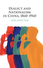 Dialect and Nationalism in China, 1860–1960