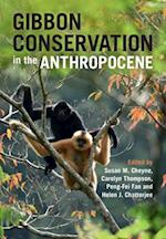 Gibbon Conservation in the Anthropocene