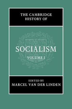 The Cambridge History of Socialism: Volume 1