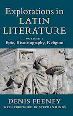 Explorations in Latin Literature: Volume 1, Epic, Historiography, Religion