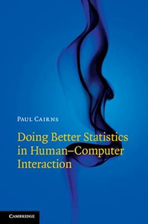 Doing Better Statistics in Human-Computer Interaction