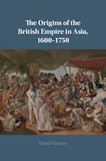 The Origins of the British Empire in Asia, 1600–1750