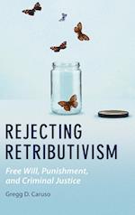 Rejecting Retributivism