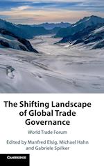 The Shifting Landscape of Global Trade Governance