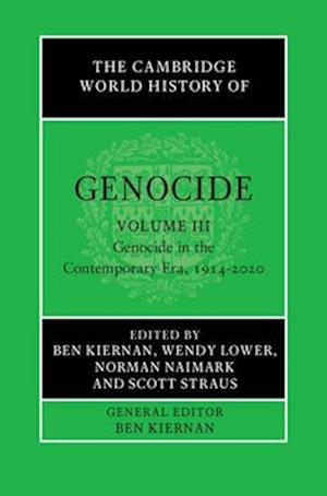 The Cambridge World History of Genocide: Volume 3, Genocide in the Contemporary Era, 1914–2020