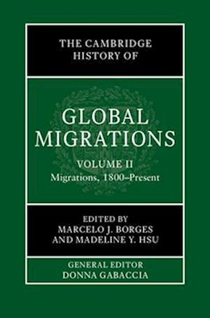 The Cambridge History of Global Migrations: Volume 2, Migrations, 1800–Present