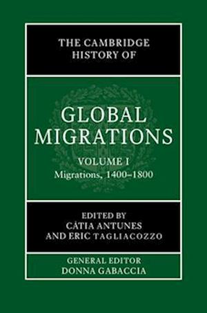 The Cambridge History of Global Migrations: Volume 1, Migrations, 1400–1800