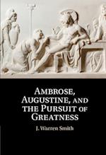 Ambrose, Augustine, and the Pursuit of Greatness