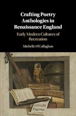 Crafting Poetry Anthologies in Renaissance England