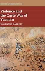 Violence and the Caste War of Yucatán