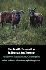 The Textile Revolution in Bronze Age Europe